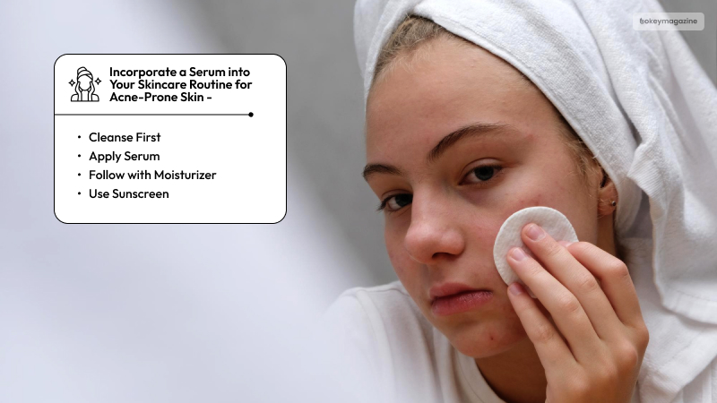 How to Incorporate a Serum into Your Skincare Routine for Acne-Prone Skin